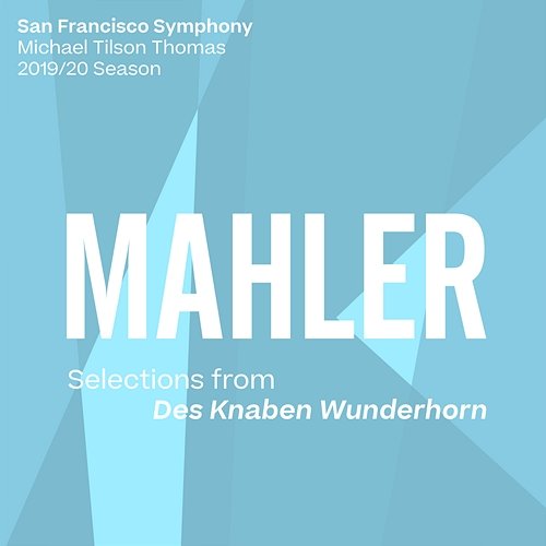 Mahler: Selections from Des Knaben Wunderhorn San Francisco Symphony & Michael Tilson Thomas