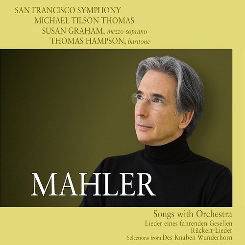 Mahler: Songs with Orchestra San Francisco Symphony