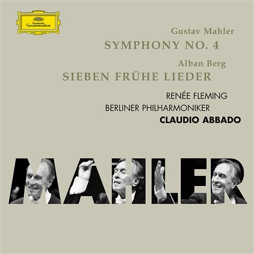 Mahler: Symphonie No.4; Berg: 7 frühe Lieder Renée Fleming, Berliner Philharmoniker, Claudio Abbado