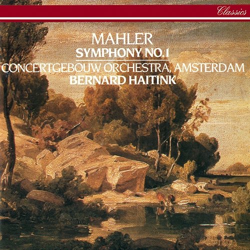 Mahler: Symphony No. 1 Bernard Haitink, Royal Concertgebouw Orchestra