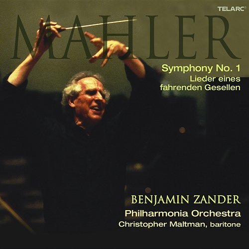 Mahler: Symphony No. 1 in D Major & Lieder eines fahrenden Gesellen Benjamin Zander, Philharmonia Orchestra, Christopher Maltman
