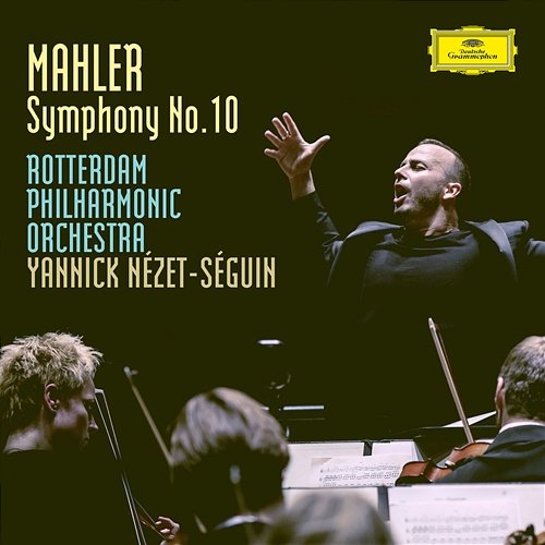 Mahler: Symphony No.10 In F Sharp (Unfinished) - Ed. Deryck Cooke Rotterdam Philharmonic Orchestra, Yannick Nézet-Séguin