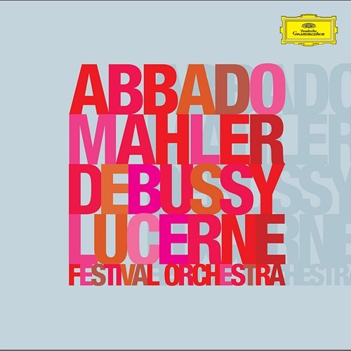 Mahler: Symphony No.2 "Resurrection" / Debussy: La Mer Lucerne Festival Orchestra, Claudio Abbado