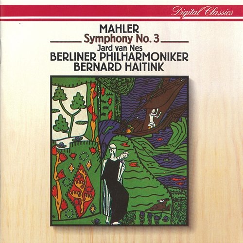 Mahler: Symphony No.3 Jard van Nes, Ernst Senff Chamber Choir, Tölzer Knabenchor, Berliner Philharmoniker, Bernard Haitink
