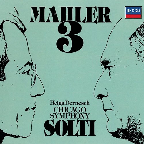 Mahler: Symphony No. 3 Sir Georg Solti, Helga Dernesch, Chicago Symphony Orchestra Women's Chorus, Glen Ellyn Children's Chorus, Chicago Symphony Orchestra