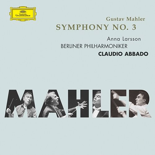 Mahler: Symphony No. 3 Anna Larsson, Berliner Philharmoniker, Claudio Abbado