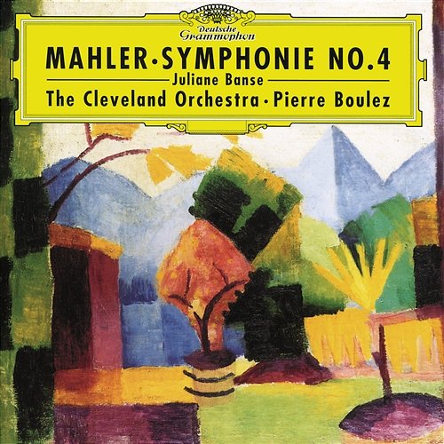 Mahler: Symphony No.4 Juliane Banse, The Cleveland Orchestra, Pierre Boulez