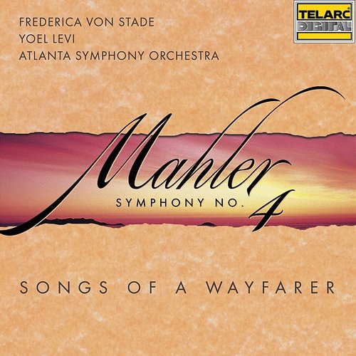 Mahler: Symphony No. 4 in G Major & Songs of a Wayfarer Yoel Levi, Atlanta Symphony Orchestra, Frederica von Stade