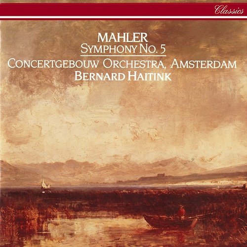 Mahler: Symphony No. 5 Bernard Haitink, Royal Concertgebouw Orchestra