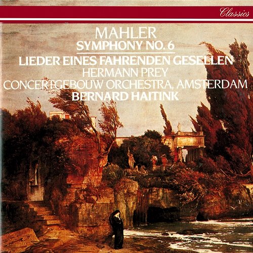 Mahler: Symphony No. 6; Lieder eines fahrenden Gesellen Bernard Haitink, Royal Concertgebouw Orchestra