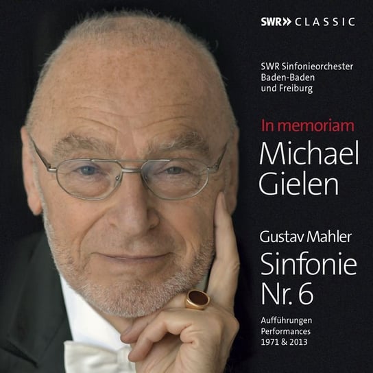 Mahler: Symphony No. 6 (Michael Gielen In Memoriam) SWR Sinfonieorchester Baden-Baden und Freiburg