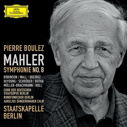 Mahler: Symphony No. 8 Staatskapelle Berlin, Pierre Boulez