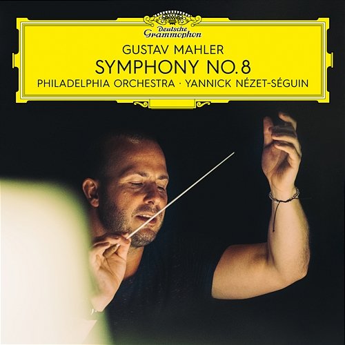 Mahler: Symphony No. 8 The Philadelphia Orchestra, Yannick Nézet-Séguin