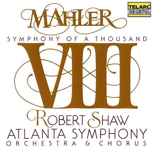 Mahler: Symphony No. 8 in E-Flat Major "Symphony of a Thousand" Robert Shaw, Atlanta Symphony Orchestra, Atlanta Symphony Orchestra Chorus