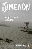 Maigret Goes to School Simenon Georges