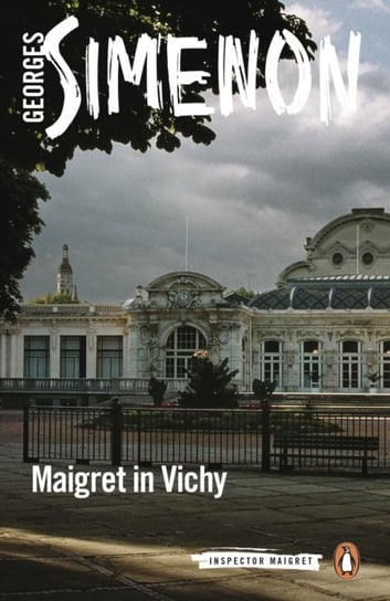 Maigret in Vichy. Inspector Maigret. Volume 68 Simenon Georges