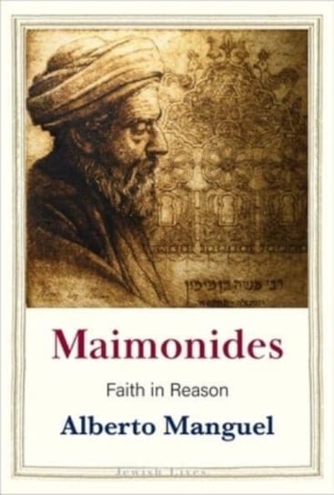 Maimonides: Faith in Reason Manguel Alberto