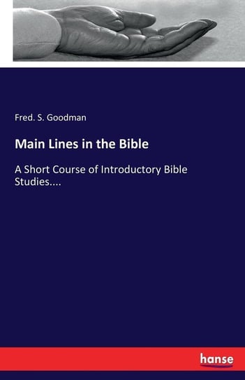 Main Lines in the Bible Goodman Fred. S.