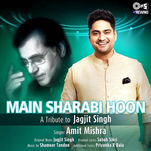 Main Sharabi Hoon (Tips Rewind: A Tribute to Jagjit Singh) Amit Mishra
