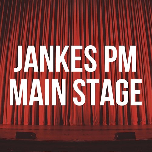 Main Stage Jankes PM