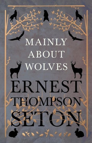 Mainly About Wolves Seton Ernest Thompson