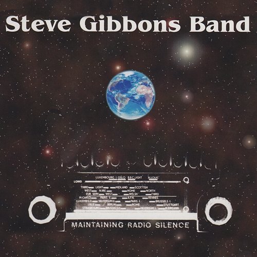 Maintaining Radio Silence Steve Gibbons Band