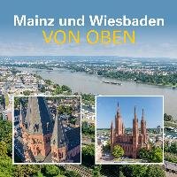 Mainz und Wiesbaden von oben Dietz-Lenssen Matthias, Gerber Matthias