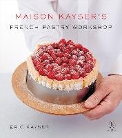 Maison Kayser's French Pastry Workshop Kayser Eric