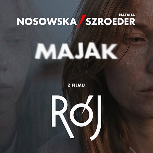 Majak - z filmu "RÓJ" Nosowska feat. Natalia Szroeder