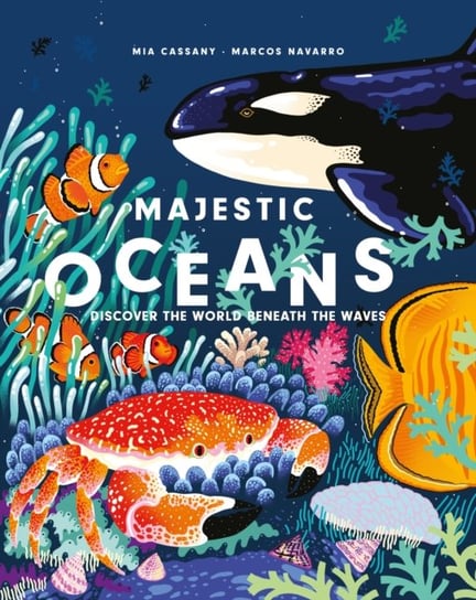 Majestic Oceans: Discover the World Beneath the Waves Cassany Mia