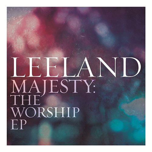 Majesty: The Worship EP Leeland