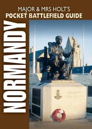 Major and Mrs Holt's Pocket Battlefield Guide to D-Day Normandy Landing Beaches Major And Mrs Holt