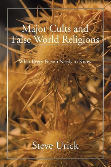 Major Cults and False World Religions Urick Steve