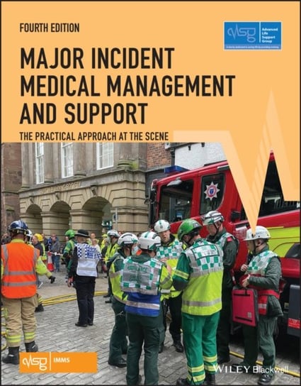 Major Incident Medical Management and Support: The Practical Approach at the Scene Opracowanie zbiorowe
