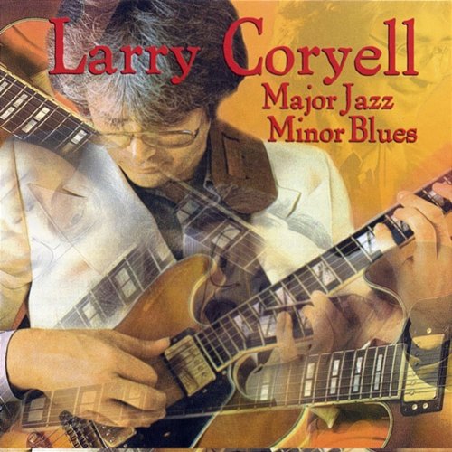 Major Jazz Minor Blues Larry Coryell