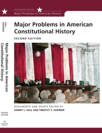 Major Problems in American Constitutional History: Documents and Essays Kermit L. Hall, Timothy S. Huebner