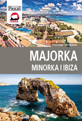Majorka, Minorka, Ibiza Siewak-Sojka Zofia, Sojka Ludmiła, Pawłowski Marek