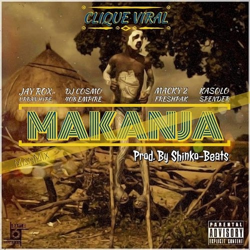 Makanja ManMix Clique Viral feat. 408 Empire, Dj Cosmo, Jay Rox, Kasolo, Macky 2 & Fresh Pak, Spender, Tiye P, Urban Hype