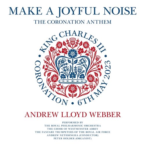 Make a Joyful Noise Andrew Lloyd Webber, Royal Philharmonic Orchestra, The Choir Of Westminster Abbey, Fanfare Trumpeters Of The Royal Air Force