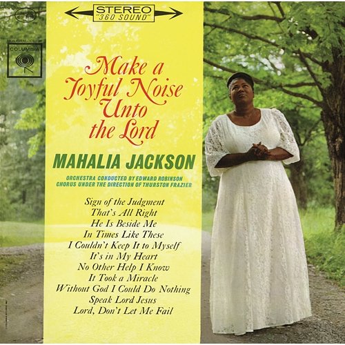 Make a Joyful Noise Unto the Lord Mahalia Jackson