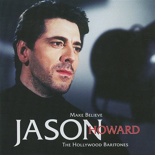 Make Believe: The Hollywood Baritones Jason Howard