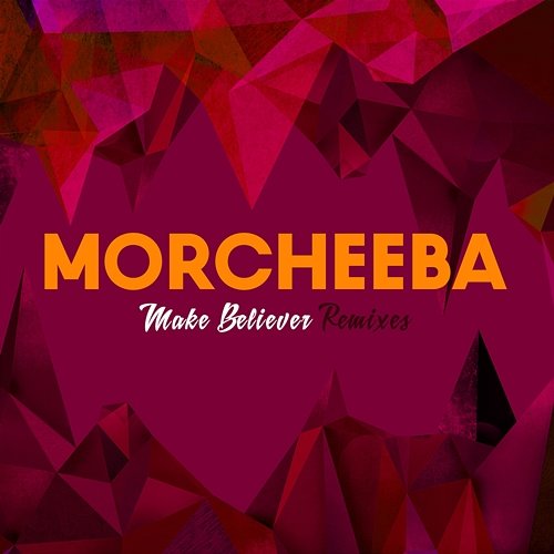Make Believer Remixes Morcheeba