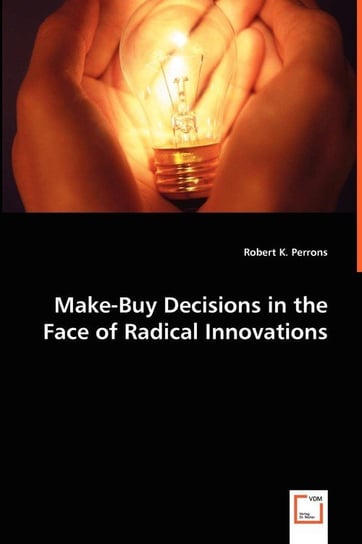 Make-Buy Decisions in the Face of Radical Innovations Perrons Robert K.