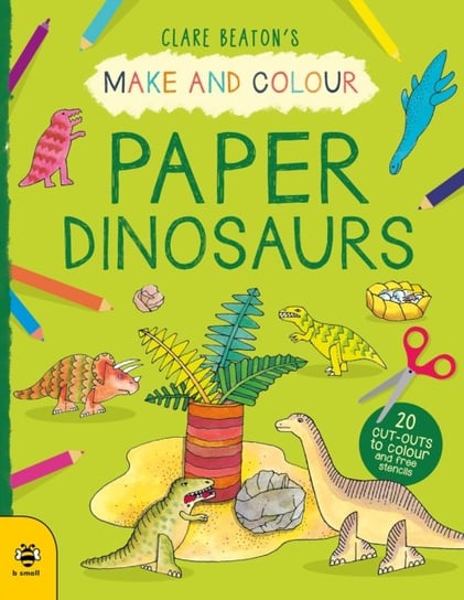 Make & Colour Paper Dinosaurs Beaton Clare