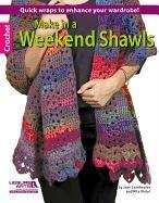 Make in a Weekend Shawels Leinhauser Jean, Weiss Rita