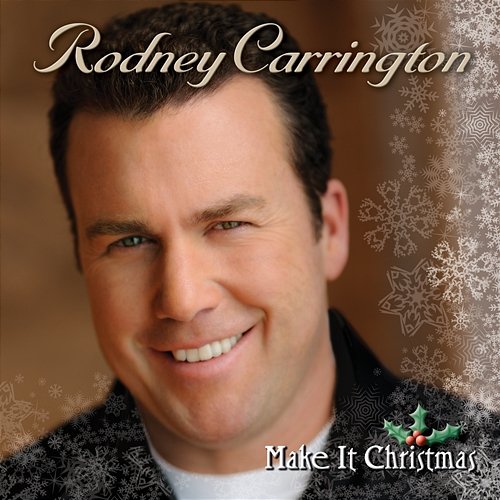 Make It Christmas Rodney Carrington