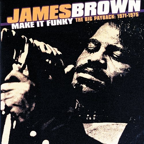 Make It Funky/The Big Payback: 1971-1975 James Brown