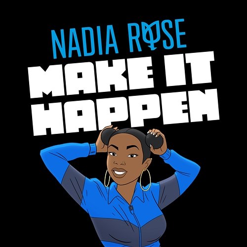 Make It Happen Nadia Rose