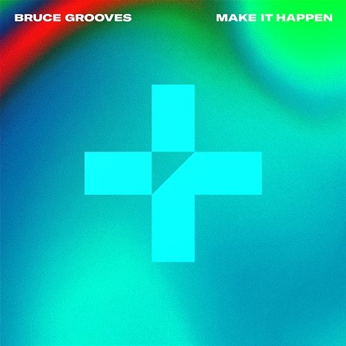 Make It Happen Bruce Grooves