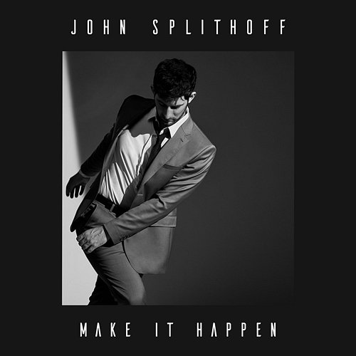 Make It Happen John Splithoff